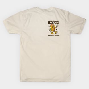 Enjoy your hotdog before shit happen T-Shirt